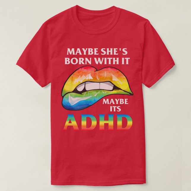 Camiseta Maybe she's born with it maybe its ADHD Neurodiver (Frente do Design)
