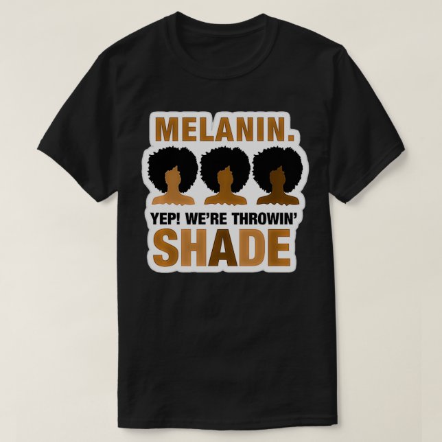 Camiseta MaybeImHigh Melanin throwing shade Black History M (Frente do Design)