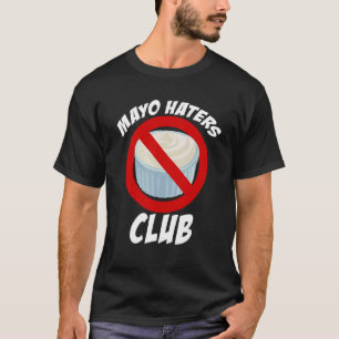 Camiseta Mayo Hater Club, Eu Odeio Mayo, Engraçado Mayonais