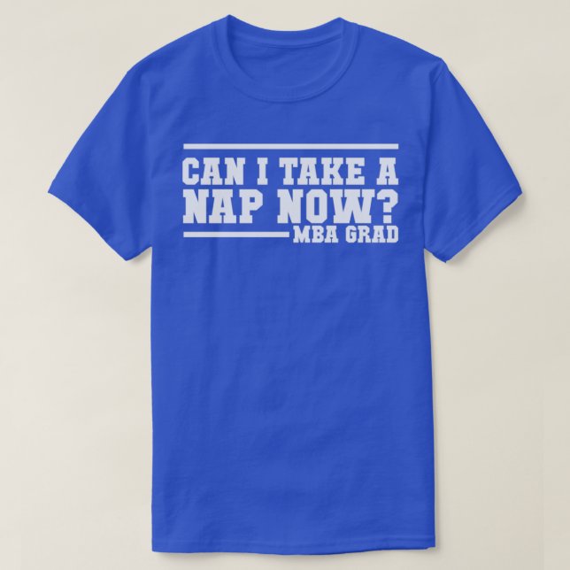 Camiseta MBA Grad design Can I take a Nap now (Frente do Design)