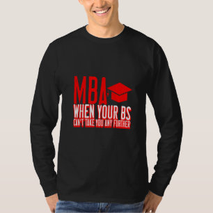 Camiseta MBA quando seu Bs não pode levá-lo mais longe