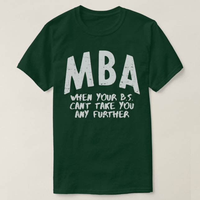 Camiseta MBA Significa Mestrados Engraçados Graduação Homen (Frente do Design)