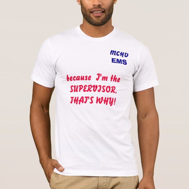 Camiseta MCHD, EMS, porque eu sou o SUPERVISOR, QUE É… (Frente)