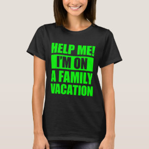 Camiseta Me Ajude Estou De Férias Em Família 4