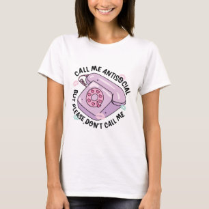 Camiseta Me chame de antissocial, mas por favor não me ligu