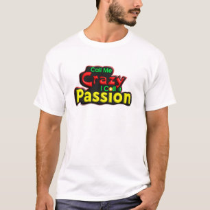 Camiseta Me Chame de Louco, Eu Chamo de Paixão,