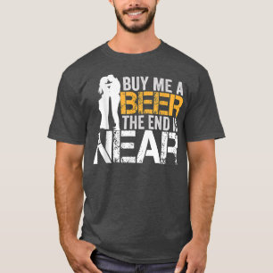 Camiseta Me Comprar Uma Cerveja O Fim Está Próximo Festa de