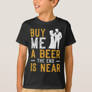 Camiseta Me Comprar Uma Cerveja O Fim Está Próximo Festa de