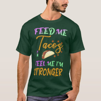 Camiseta Me dê tacos e diga que sou mais forte
