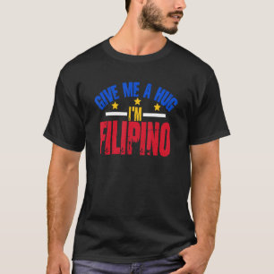 Camiseta Me Dê Um Abraço Eu Sou Filipino  Filipinas Manila 
