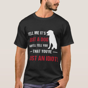 Camiseta Me diga que é só um cachorro e eu direi que você