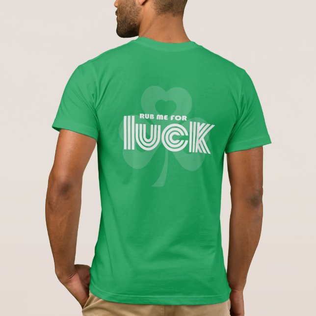 Camiseta Me esfregue por sorte. Rua de Shamrock. Dia de Pat (Verso)