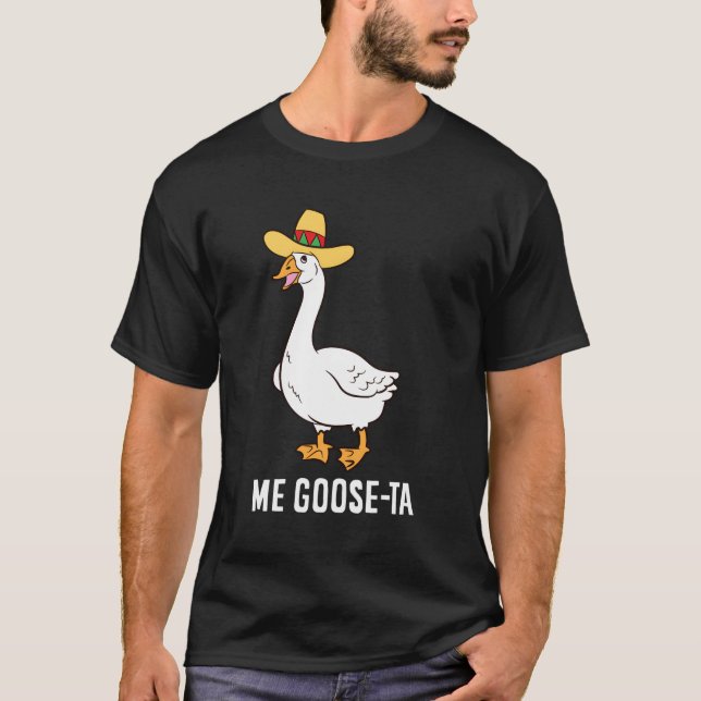 Camiseta Me Goose Ta Mexicano Ganso Pun (Frente)