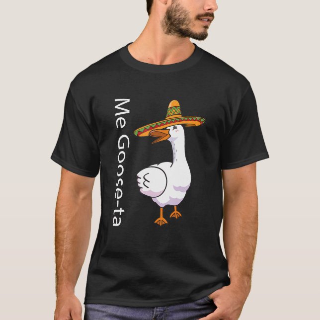 Camiseta Me Goose Ta Mexicano Ganso Pun (Frente)