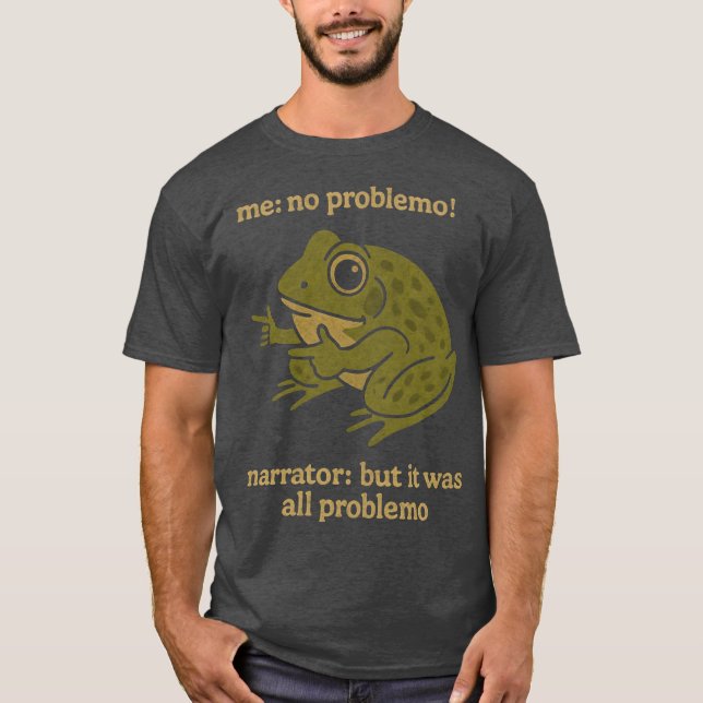 Camiseta me no problemo narrator but it was all problemo gi (Frente)