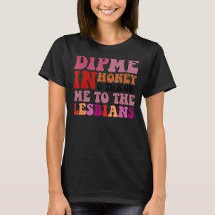 Camiseta Me Ponha No Mel E Me Jogue Ao design De Lésbicas