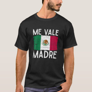 Camiseta Me Vale Madre Funny Espanhol Citação Mexicana Fl