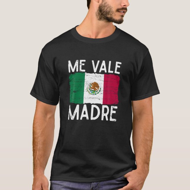 Camiseta Me Vale Madre Funny Espanhol Citação Mexicana Fl (Frente)