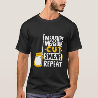 Camiseta Measure Cut Swear Repeat Woodworking Woodworker