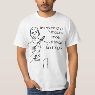 Camiseta Meça uma vez, corte duas vezes