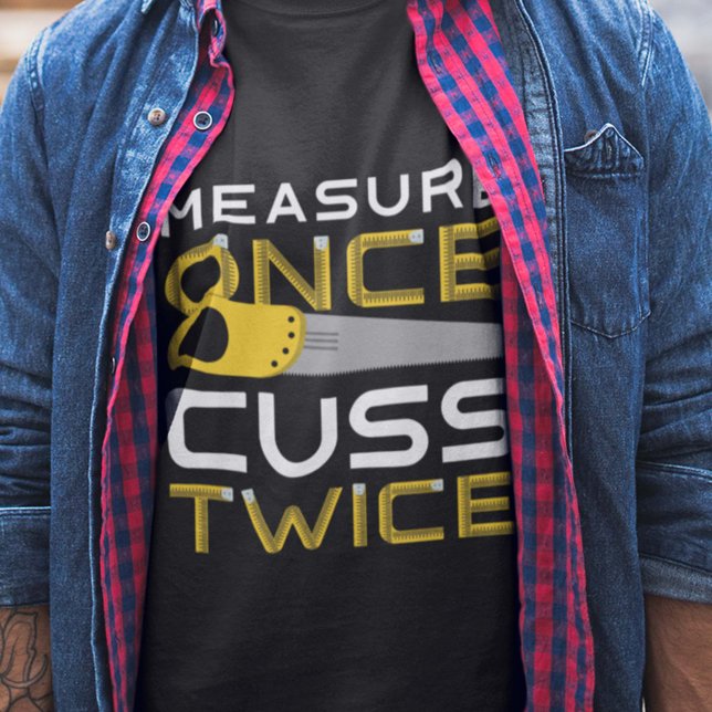 Camiseta Meça Uma Vez Cuss Duas Vezes (Criador carregado)
