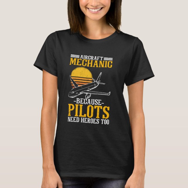 Camiseta Mecânica Da Aeronave Porque Os Pilotos Precisam De (Frente)