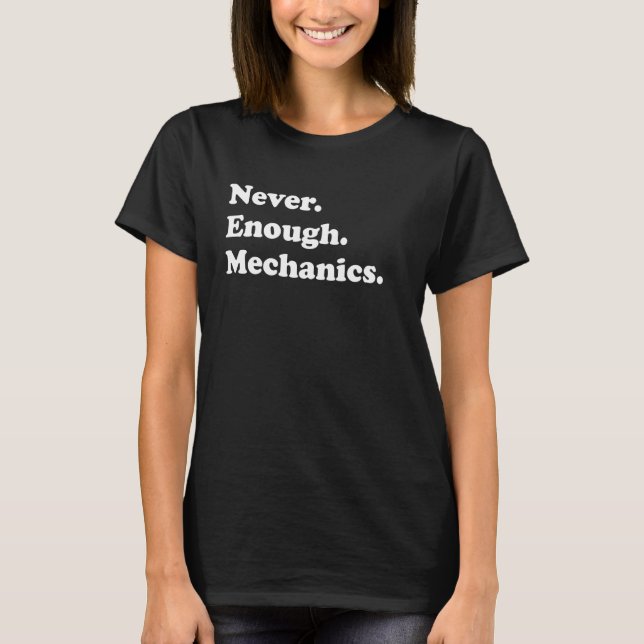 Camiseta Mecânica Nunca Suficiente Mecânica Engraçada (Frente)