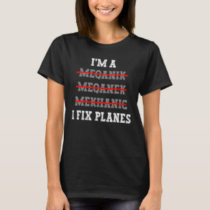 Camiseta Mecânico da aeronave I Corrigir Aviões Mecânicos d