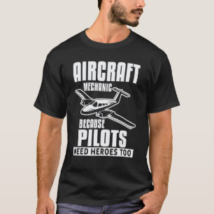 Camiseta Mecânico de Aeronaves Porque Pilotos Também Precis