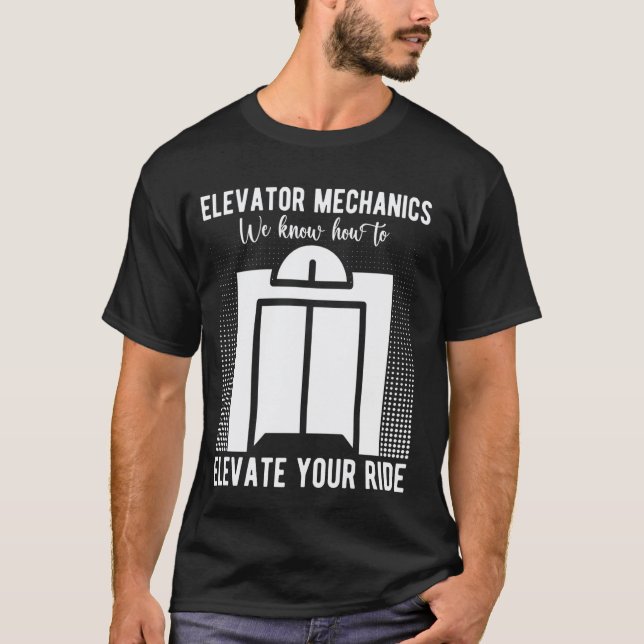 Camiseta Mecânico de Elevador Nós Sabemos Como Elevar Eleva (Frente)