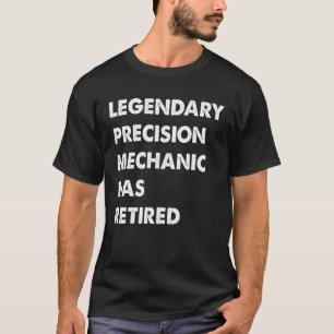 Camiseta Mecânico de Precisão Lendário se Aposentou