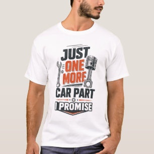 Camiseta Mecânico Divertido Só Mais Uma Peça de Carro Eu Pr