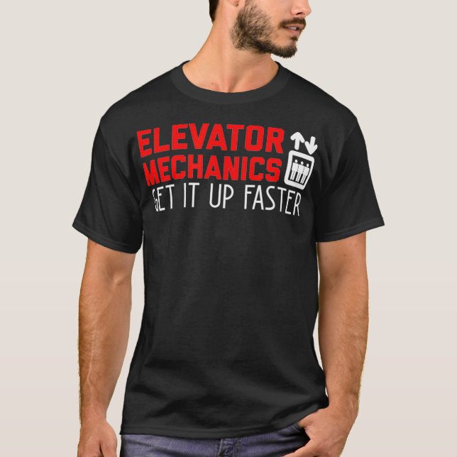 Camiseta Mecânico do elevador sobe mais rápido e levador (Frente)