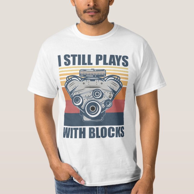 Camiseta mecânico engraçado Eu Ainda Brinca Com Blocos (Frente)