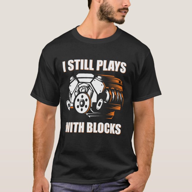 Camiseta mecânico engraçado Eu Ainda Brinco Com Blocos  (Frente)