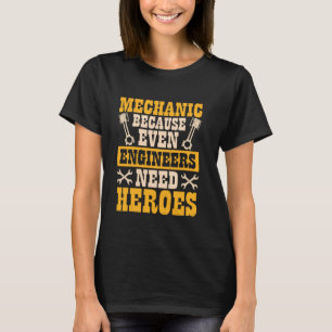 Camiseta Mecânico Porque Mesmo Engenheiros Precisam de Heró