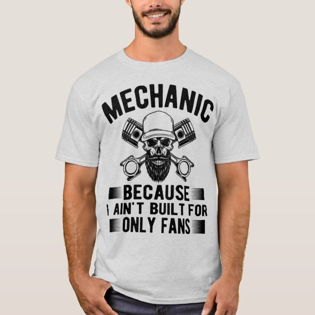 Camiseta Mechanic Because I Ain’t Built for OnlyFans –Funny (Frente)