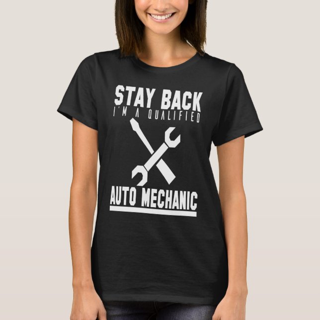 Camiseta Mechanic  Stay Back Im A Qualified Auto Mechanic (Frente)