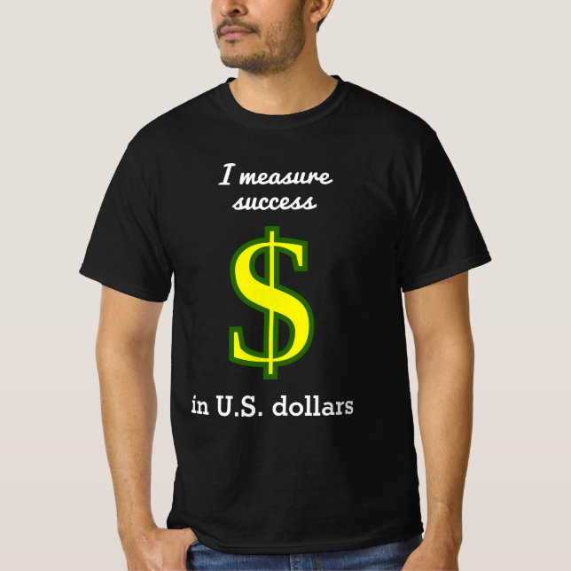 Camiseta Meço o sucesso em dólares americanos (Frente)