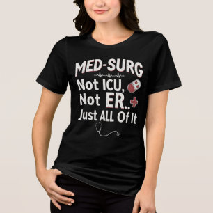 Camiseta Med-Surg Não UTI, Nem ER... Só tudo