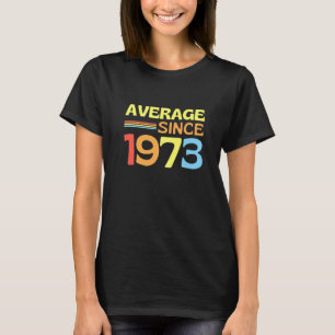 Camiseta Média Retroativa Desde 1973 Engraçada 50º Aniversá