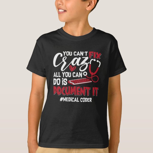 Camiseta Medical Coder You Can't Fix Crazy ICD Coding Gift (Frente)
