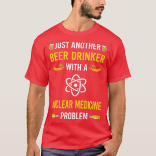 Camiseta Medicina Nuclear Beer Drinker