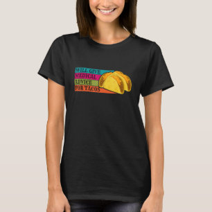 Camiseta Médico Dará Conselho Médico Para Comida de Tacos E
