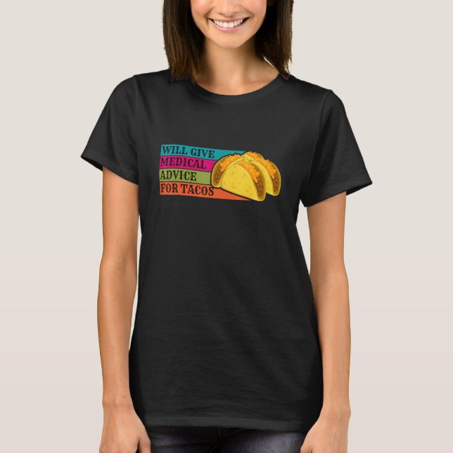 Camiseta Médico Dará Conselho Médico Para Comida de Tacos E (Frente)