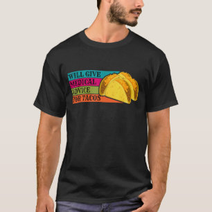 Camiseta Médico Dará Conselho Médico Para Comida de Tacos N