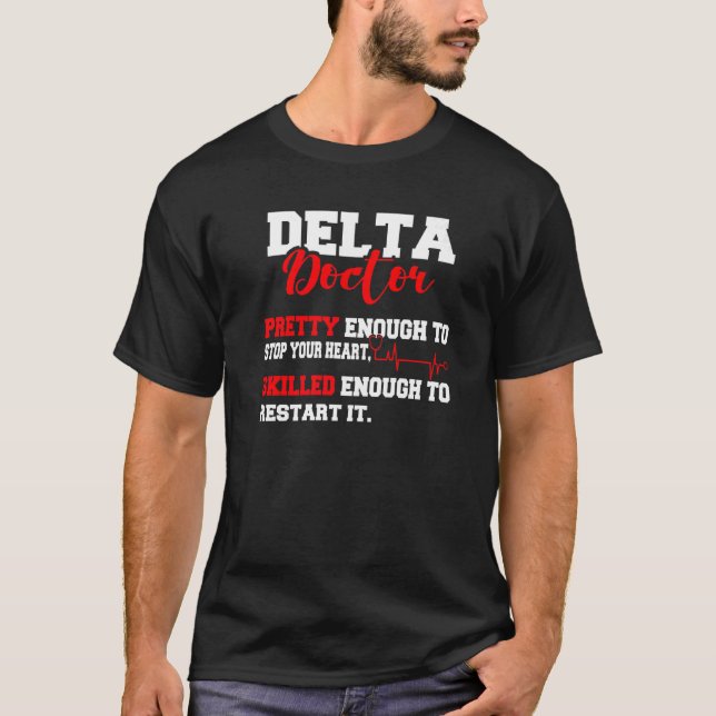 Camiseta Médico Delta Bonito O Suficiente Para Parar O Seu  (Frente)