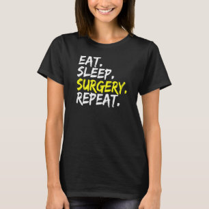 Camiseta Médico Dizendo Comer Cirurgia do Sono Repetir Ciru