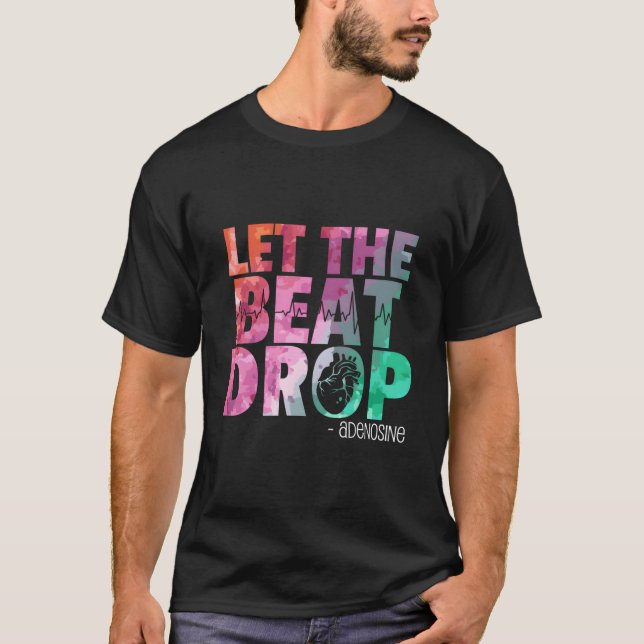 Camiseta Médico Enfermeira Deixe a Batida Cair Adenosina (Frente)