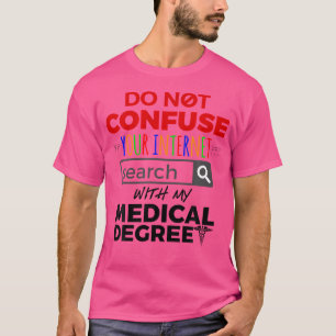 Camiseta Médico Não Confunda Busca na Internet Com Medicina